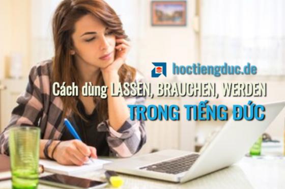 Cách sử dụng lassen, brauchen, werden trong tiếng Đức