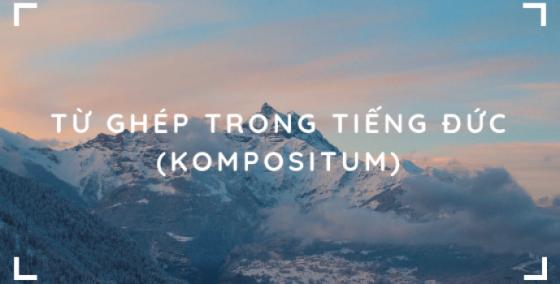 Từ ghép trong tiếng Đức- Kompositum